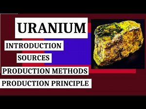 Uranium Production Methods and Principle | Sources Of Uranium | Extraction of Uranium| chemical