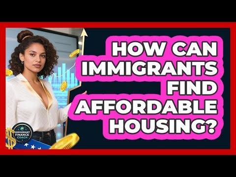 How Can Immigrants Find Affordable Housing?