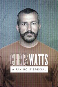 Chris Watts: A Faking It Special - Movie