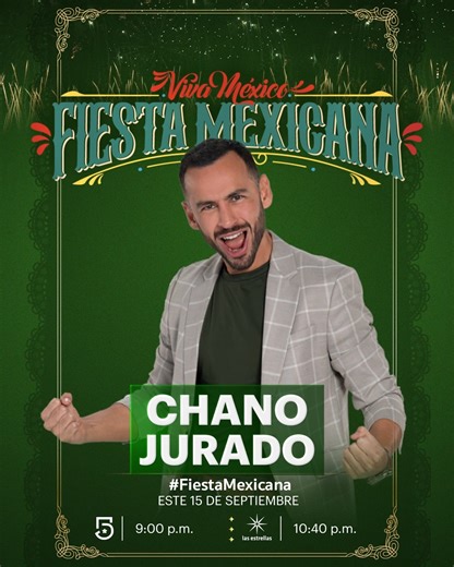 Chano Jurado llega HOY para disfrutar contigo de esta GRAN #FiestaMexicana 🔥✨ ¡Nos vemos esta noche en punto de las 09:00 p. m. MEX por #Canal5 y 10:40 p. m. MEX #ConLasEstrellas! 🎉🇲🇽 ! | Televisa Digital