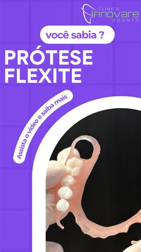 Clinica Innovare Odonto | Você conhece a prótese Flexite? Assista esse vídeo e descubra alguns benefícios dela! Tem interesse em conhecê-la melhor? Agende uma... | Instagram