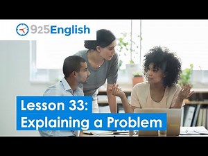 Business English - 925 English Lesson 33 - How to Explain a Problem in English