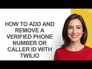 How to Add and Remove a Verified Phone Number Or Caller Id with Twilio - AshleyHowTo