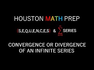 Convergence and Divergence of Series (Introduction)