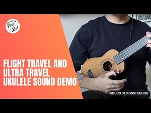 Flight Travel and Ultra Travel Ukulele Sound Demonstration
