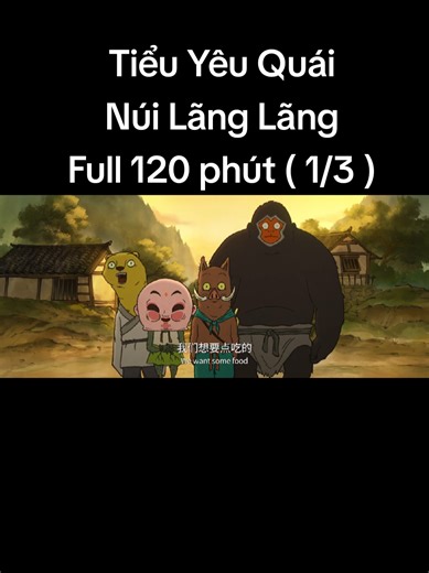 Tiểu Yêu Quái Núi Lãng Lãng: Full 120 phút (1/3)