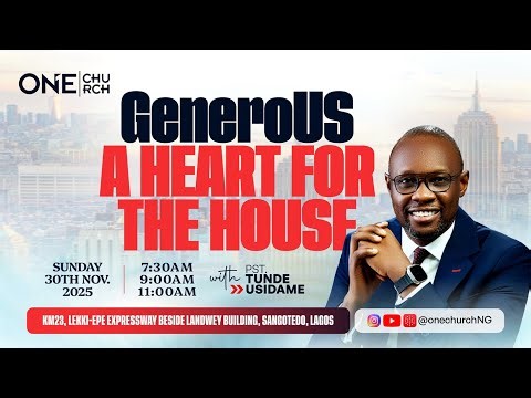 Generous: A heart for the House || 30th NOVEMBER, 2025 || Tunde Usidame || OneChurch