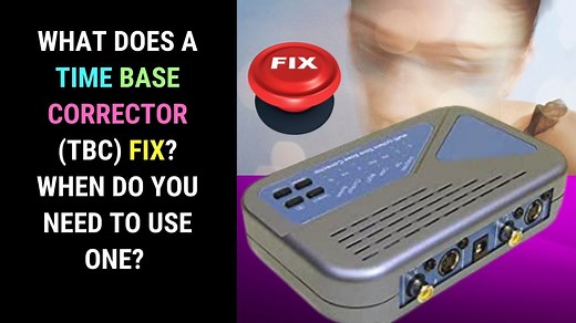 Time Base Corrector (TBC) Explained : How it Works and Types of TBC