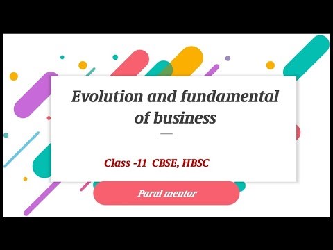 Evolution and Fundamentals of Business | Class 11 Business Studies | ChFull Detail | Parul Mentor