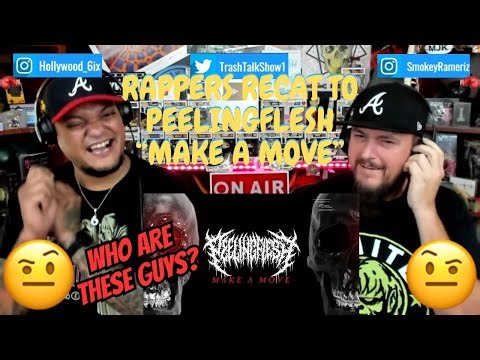 Rappers React To PeelingFlesh "Make A Move"!!!