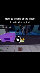 How to get rid of the ghost in Animal Hospital (Roblox)