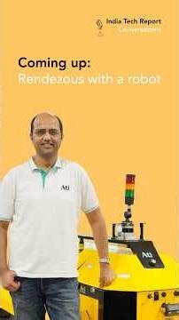 Rendezvous with robots: Saurabh Chandra at Ati Motors