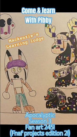Come & learn with Pibby season 3 fan art 245! (Fnaf projects edition 2!)