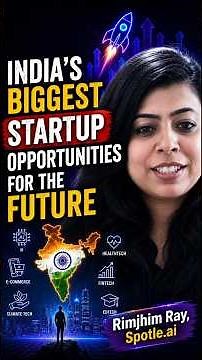 Rimjhim Ray Reveals India's Biggest Startup Opportunities | Spotle.ai