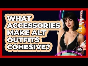 What Accessories Make Alt Outfits Cohesive?