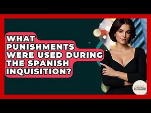 What Punishments Were Used During The Spanish Inquisition? - Exploring Southwest Europe
