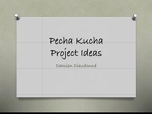 Pecha Kucha Project Ideas - SlideServe