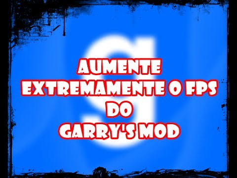 Como aumentar EXTREMAMENTE o FPS do Garry's Mod (GMOD)