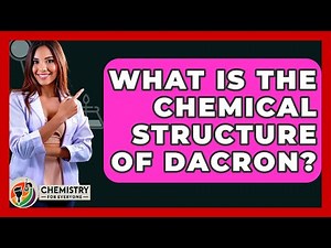 What Is The Chemical Structure Of Dacron? - Chemistry For Everyone