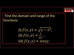 Worked Examples | Find Domain and Range of f(x,y) | Multivariable Calculus |