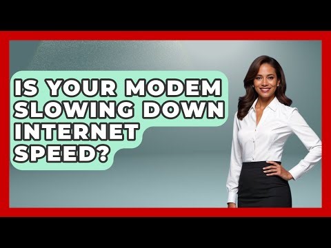 Is Your Modem Slowing Down Internet Speed? - Tech Terms Explained