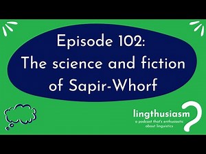 102: The science and fiction of Sapir-Whorf