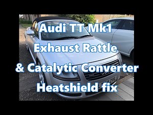 Audi TT Mk1 exhaust rattle - loose catalytic converter heatshield fix