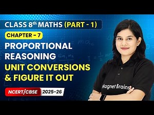 Unit Conversions & Figure it Out - Proportional Reasoning | Class 8 Maths | Chapter 7 | CBSE 2025-26
