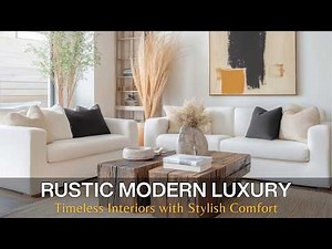 The Ultimate Rustic-Modern Guide: Luxury Interiors with Stylish Decor Elements