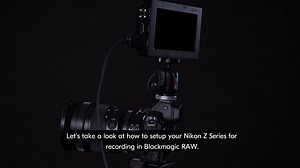 Maximise the video output of your Nikon Z 6 or Z 7 and transform your...