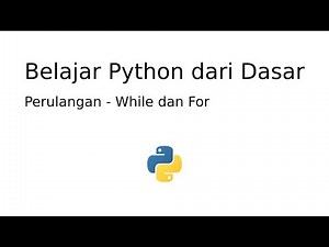 Menguasai Perulangan WHILE dan FOR dalam Python