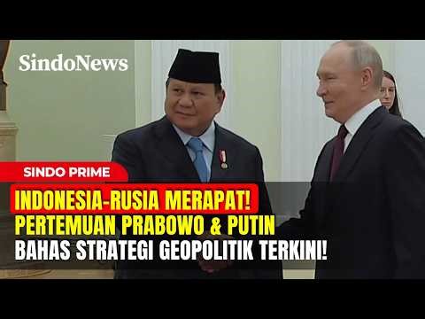 INDONESIA-RUSIA MERAPAT! Pertemuan Prabowo & Putin Bahas Strategi Geopolitik Terkini! | Sindo Prime