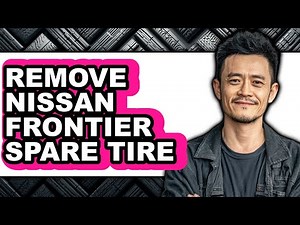 How to Remove Nissan Frontier Spare Tire - Easy Guide