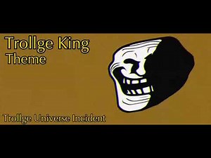 Trollge King OST Theme (Trollge Universe Incident)