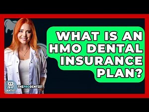 What Is An HMO Dental Insurance Plan? - The Pro Dentist