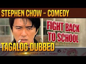 FIGHT BACK TO SCHOOL 1 TAGALOG DUBBED FULL MOVIE | STEPHEN CHOW TAGALOG DUBBED FULL MOVIE