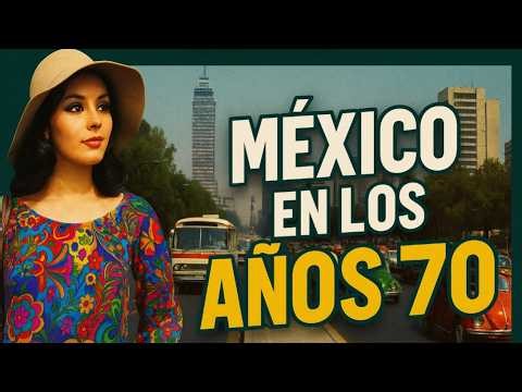 Así era México en los años 70: Una década inolvidable