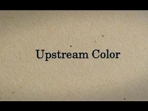 ND/NF: Shane Carruth on the Title of "Upstream Color"