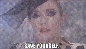 save yourself."