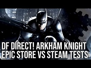 DF Direct: Batman Arkham Knight PC Epic Store vs Steam - Does It Finally Run Well?
