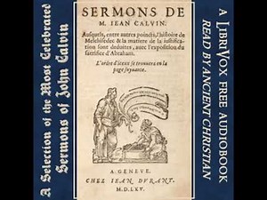 A Selection of the Most Celebrated Sermons of John Calvin by John Calvin | Full Audio Book