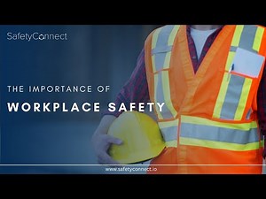 Importance of Workplace Safety | SafetyConnect #workplacesafety