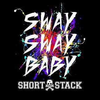 Short Stack - Sway Sway Baby