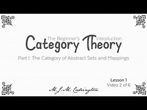 Category Theory: The Beginner’s Introduction (Lesson 1 Video 2)