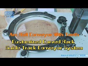 Circular arc rail conveyor with teeth, customized curved rack guide track conveyor system.