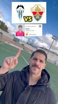 🔵Alcoyano vs 🟢 Elche CF |Con SEGUIMIENTO a Rafa del Elche Cf | #futbolbase #elchecf #futbolshorts