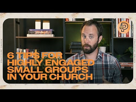 6 Tips for Running Highly Engaged Small Groups in Your Church | Practical Church