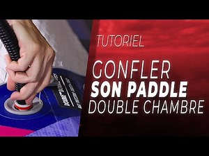 Tuto - Comment gonfler son paddle gonflable double chambre