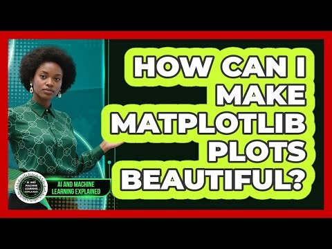 How Can I Make Matplotlib Plots Beautiful? - AI and Machine Learning Explained