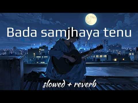 Bada samjhaya tenu | Dildarian – Slowed + Reverb | Amrinder Gill 🎧 Punjabi Sad Vibes